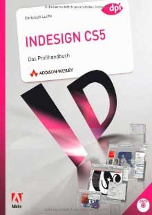 InDesign CS5: Das Profihandbuch; Christoph Luchs